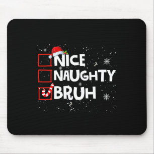 Kerst Leuke Naughty Bruh Meme Grappige Kerstlijst Muismat