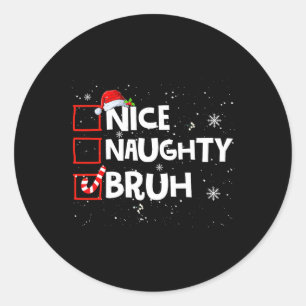 Kerst Leuke Naughty Bruh Meme Grappige Kerstlijst  Ronde Sticker
