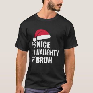 Kerst Leuke Stoute Bruh Grappige Kerstman Hoed Xma T-shirt