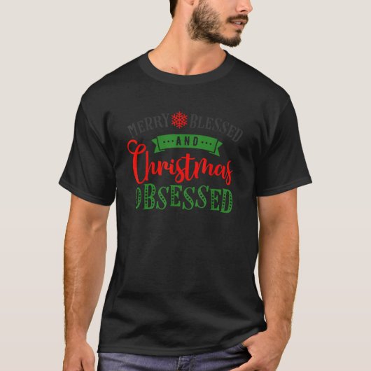 Kerst vrolijk gezegend en kerst geobsedeerd cadeau t-shirt (Voorkant)