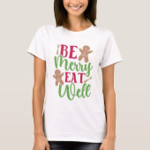 Kerst Wees vrolijk Eet goed T-shirt (Voorkant)