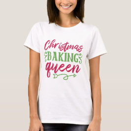 Kerstbakkoningin T-Shirt
