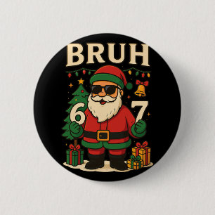 Kerstman zegt 67 Bruh Kerstman Grappige Pyjama's 6 Ronde Button 5,7 Cm