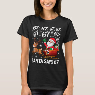 Kerstman zegt 67 Grappige Kerstmis Zes Zeven Meme T-shirt