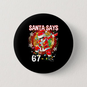 Kerstman zegt 67 Zes Zeven Meme Grappig Prettig Ke Ronde Button 5,7 Cm