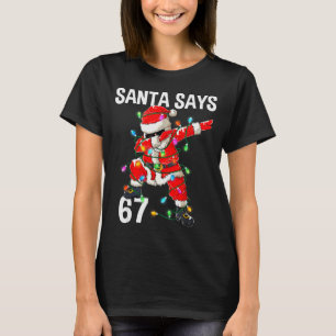 Kerstman zegt 67 Zes Zeven Meme Grappig Prettig Ke T-shirt