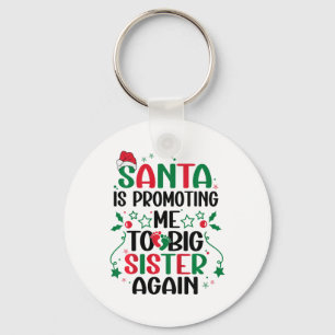 Kerstman zegt dat ik weer grote zus word Chr Sleutelhanger
