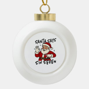 Kerstman zegt zes zeven 6 7 Grappige Brainrot Kers Keramische Bal Ornament
