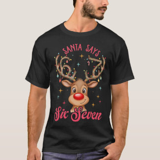 Kerstman zegt zes zeven Kerstmis rendieren 67 Zes T-shirt