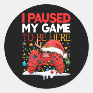 Kerstmis heb ik mijn spel onderbroken om hier te z ronde sticker