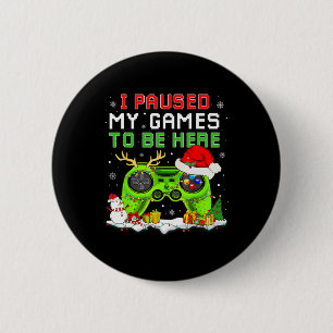 Kerstmis Ik pauzeerde mijn spel om hier leuke game Ronde Button 5,7 Cm