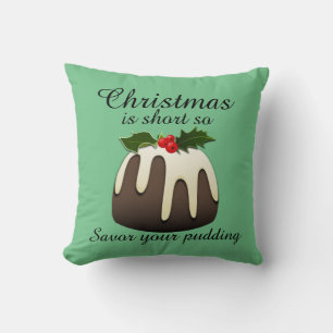 "Kerstmis is kort dus geniet van je pudding!" Groe Kussen