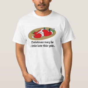 Kerstmis kan te laat zijn t-shirt