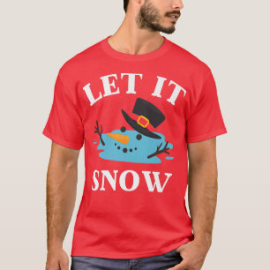 Kerstmis laat het sneeuw smelten Snowman T-shirt