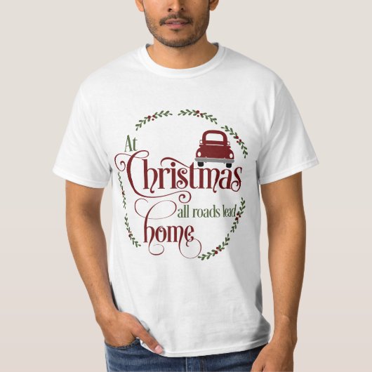 Kerstmis leiden alle wegen naar huis t-shirt (Voorkant)