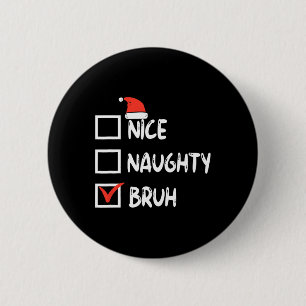 Kerstmis Nice Ondeugend Bruh Grappige Kerstman Lij Ronde Button 5,7 Cm