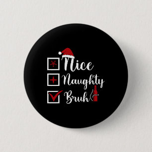 Kerstmis Nice Ondeugend Bruh Grappige Kerstman Lij Ronde Button 5,7 Cm