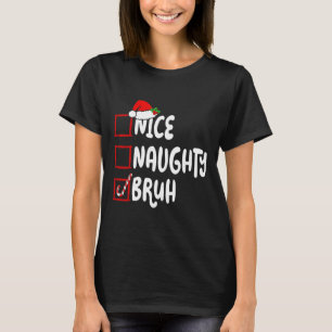 Kerstmis Nice Ondeugend Bruh Grappige Kerstman Lij T-shirt