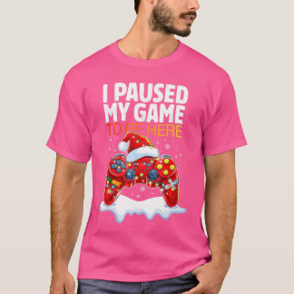 Kerstmis Pauzeerde Ik Mijn Game Om Hier Te Zijn Gr T-shirt