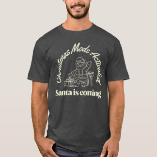 Kerstmodus geactiveerd Kerstman komt eraan T-shirt