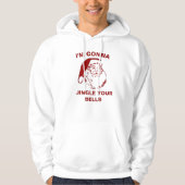 kerstshirt dat ik JINGLE JINGLE JINGLE JE WIT'S BE Hoodie (Voorkant)