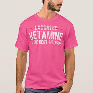 Ketamine is het beste medicijn voor grappige anest t-shirt