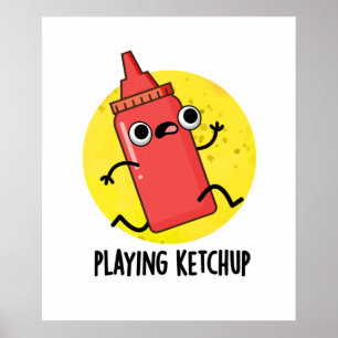 Ketchup Funny Sauce Pun spelen Poster