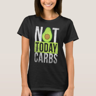 Ketose Niet Vandaag Carbs Avocado Keto Lifestyle T-shirt