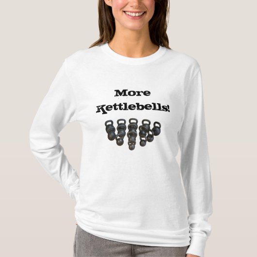 kettlebells, meer Kettlebells! T-shirt (Voorkant)