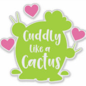Keuk als een Cactus, Cacti, Succulent, Harten Sticker (Voorkant)