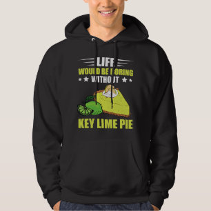 Key Limoen Pie Life Boring Lemon Pie Tart Dessert  Hoodie