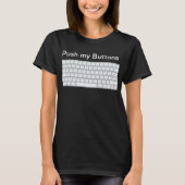 Keyboard Lover's Delight: Push My Buttonnen T-Shir T-shirt (Voorkant)