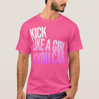 Kick als een meisje als je wit roze kunt worden t-shirt