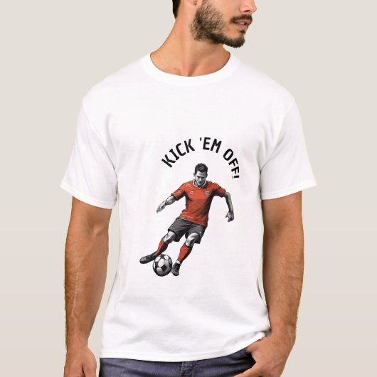 Kick 'em off Voetbal Edition T-shirt (Voorkant)