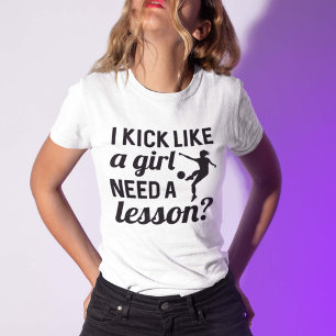 Kick Like A Girl Need A Lesson T-shirt