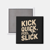 Kick Quick Feel Slick - Karate Fighter Quote  Magneet (Voorkant / Achterkant)