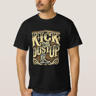 Kick The Dust Up Cowboy Boots Art beroemd gemaakt  T-shirt