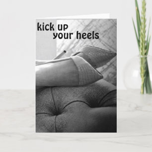 "KICK UP YOUR HEELS-KICK THEM OFF" VERJAARDAGSWENS KAART