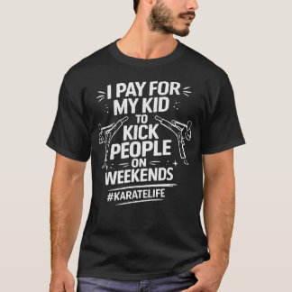 Kickboksen Ouder Ik Betaal Voor Mijn Kind Om Mense T-shirt