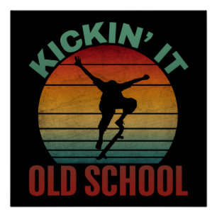 Kickin' It Old School Skateboard Perfect Poster