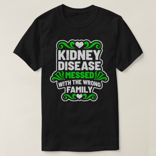 Kidney Disease Messed With Wrong Family Tshirt for (Design devant)