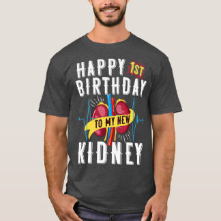 Kidney Transplant Anniversary 1st Birthday Funny T-shirt