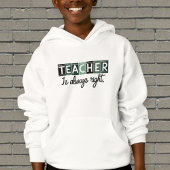 Kids' Hoodie Teacher is always right