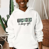 Kids' Hoodie Teacher is always right