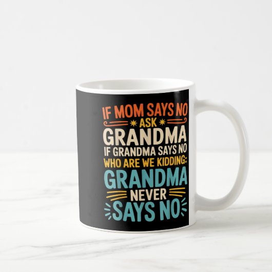 Kids If Mom Says No Ask Grandma Funny Beloved Gran Koffiemok (Rechts)