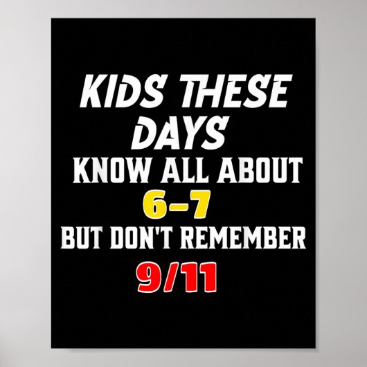 Kids These Days 6 7 But Don't Remember 9_11 Sarcas Poster (Voorkant)