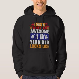Kids This Is What An Awesome 10 Year Old Looks Lik Hoodie