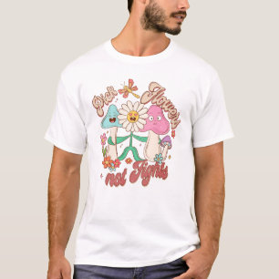 Kies bloemen, geen ruzie   Paddenstoel & Bloemen T-shirt