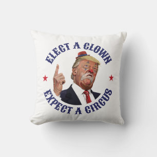Kies een clown, verwacht een circus - anti-Trump Kussen