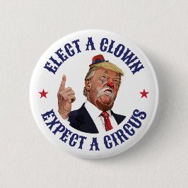 Kies een clown, verwacht een circus - anti-Trump Ronde Button 5,7 Cm